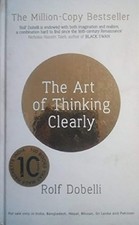 THE ART OF THINKING CLEARLY by Rolf Dobelli 2013 Hardcover New