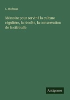 MéMoire Pour Servir à La Culture RéGulièRe, La RéColte, La Conservation De La Ci