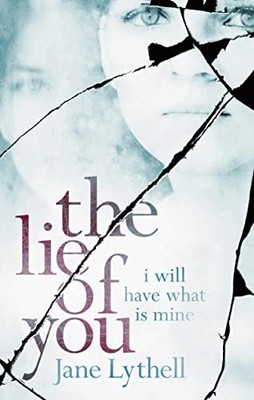 The Lie of You: I Will Have What Is Mine by Lythell, Jane Book The Fast Free