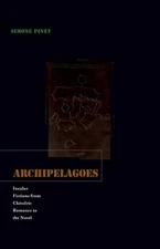 Archipelagoes: Insular Fictions from Chivalric Romance to the Novel by Pinet