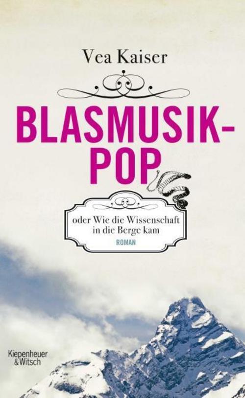Kaiser Vea. Blasmusikpop Oder Wie Die Wissenschaft In Die Berge Kam.