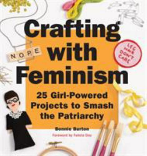 Crafting with Feminism: 25 Girl-Po- 9781594749278, Bonnie Burton, paperback - Picture 1 of 1