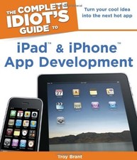 Complete Idiot's Guide to iPad & iPhone App Development (Complet