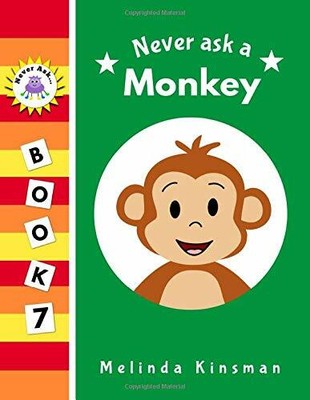 Never Ask A Monkey: Funny Read Aloud Story Book f by Kinsman, Melinda B088JFNJ3W