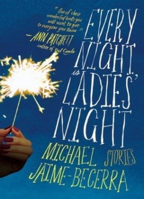 Every Night Is Ladies' Night: Geschichten, M. Jaime-Becerra, Michael J