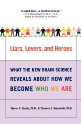 Liars, Lovers, and Heroes: What the New Brain Science Reveals about How We...