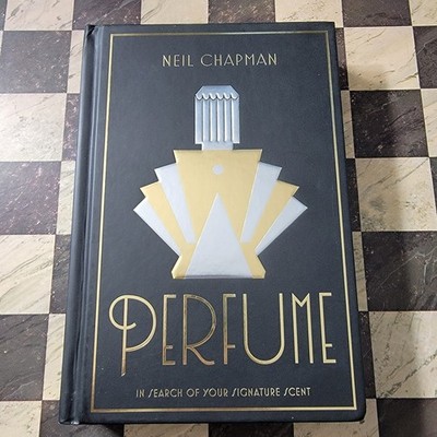 Perfume : In Search of Your Signature Scent by Neil Chapman (2019, Hardcover)