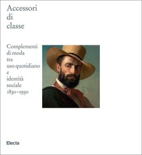 Libri Accessori Di Classe. Complementi Di Moda Tra Uso Quotidiano E Identita Soc