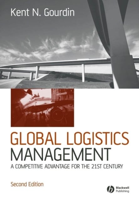 Global Logistics Management – A Competitive Advantage for the 21st Century 2e
