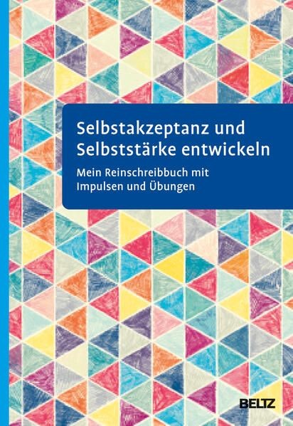 Selbstakzeptanz und Selbststärke entwickeln. Mein Reinschreibbuch: Mit Impulsen