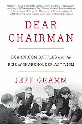 Dear Chairman: Boardroom Battles and the Rise of Share by Gramm, Jeff 0062369830