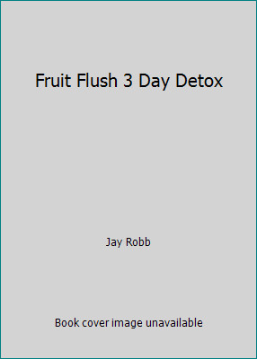 Fruit Flush 3 Day Detox by Jay Robb