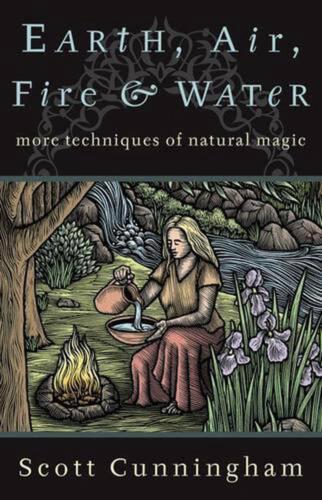 Earth, Air, Fire and Water: More Techniques of Natural Magic by Scott Cunningham - Picture 1 of 1