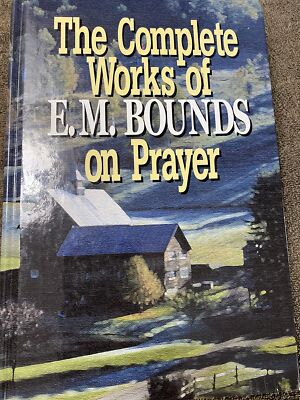 The complete works of E.M. Bounds on prayer by Bounds