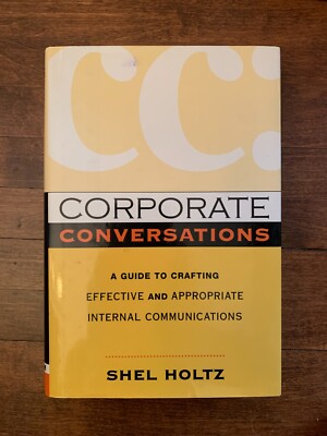 CORPORATE CONVERSATIONS, by Shel Holtz, Amacom Books, 2003 - Good Shape