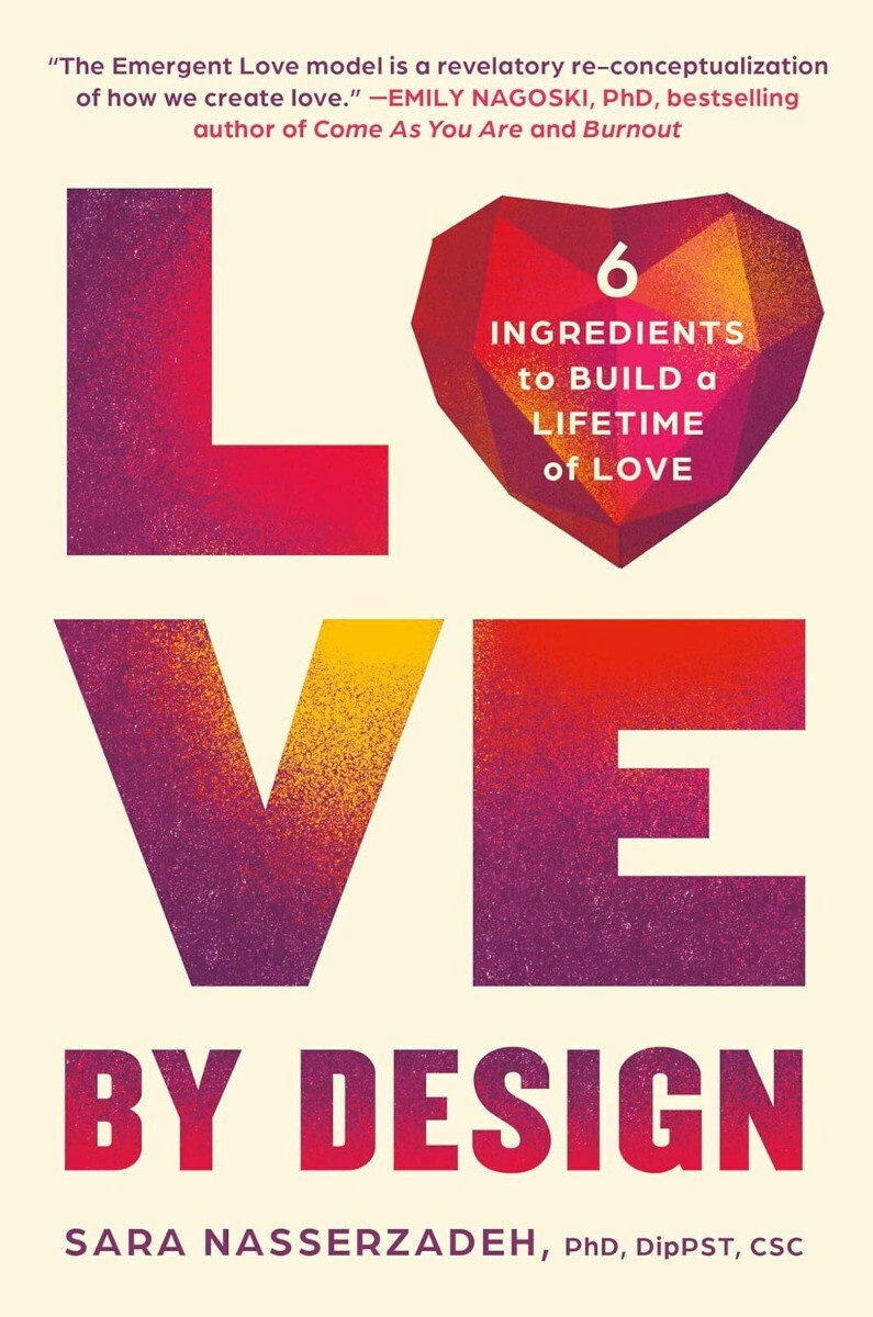 Love by Design 6 Ingredients to Build a Lifetime of Love Hardcover