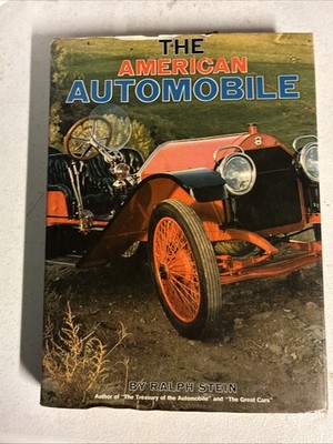''THE AMERICAN AUTOMOBILE'' Written by Ralph Stein Hardcover with dust jacket