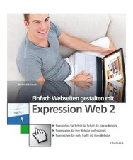 Einfach Webseiten gestalten mit Expression Web2: So erstellen Sie Schritt für S