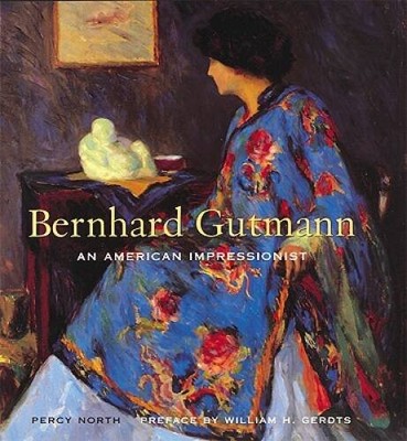 Bernhard Gutmann: An American Impressionist - Hardcover By North, Percy - GOOD