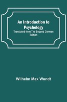 Wilhelm Max Wundt | An Introduction To Psychology; Translated From The Second...
