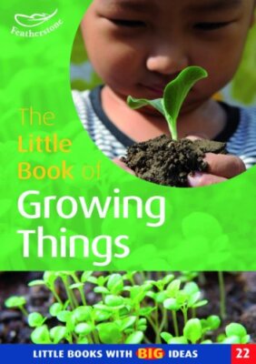 Little Book of Growing Things (Little Book With Big Ideas) By Sa