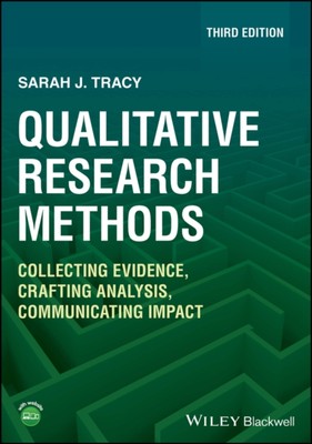 Qualitative Research Methods: Collecting Evidence,  Crafting Analysis, Communic 