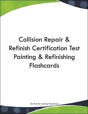 Collision Repair & Refinish Certification Test Painting & Refinishing Flashcards