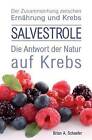 Salvestrole: Die Antwort Der Natur Auf Krebs by Brian A Schaefer (Paperback / softback, 2013)