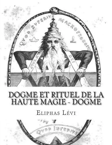 Eliphas Levi Dogme et Rituel de la Haute Magie - Dogme (Paperback)
