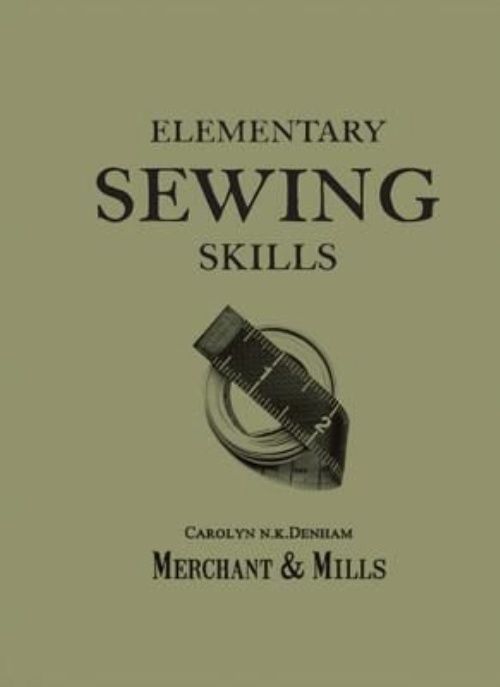 Elementary Sewing Skills: Do it once, do it well by Merchant & Mills PAPERBACK - Image 2