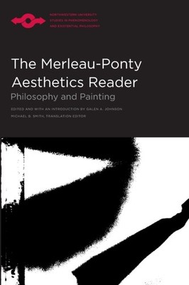 The MerleauPonty Aesthetics Reader Philosophy and by Galen A. Johnson PAPERBACK