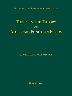 Gabriel Daniel Villa Salvador Topics in the Theory of Algebraic Function Fields