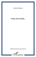 Raymond Magnant | Vivre, Peut-êTre... | Taschenbuch | FranzöSisch (2020) | 58 S.
