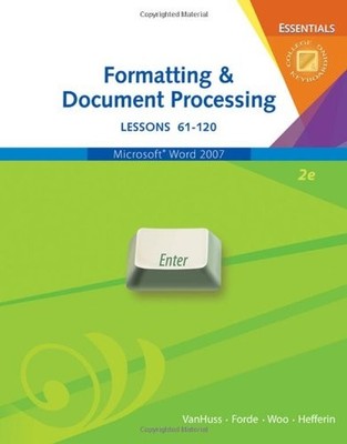 FORMATTING & DOCUMENT PROCESSING ESSENTIALS, LESSONS By Susie Vanhuss & Connie