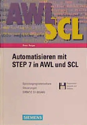 Automatisieren mit STEP 7 in AWL und SCL. Speicherprogrammierbare Steuerungen SI