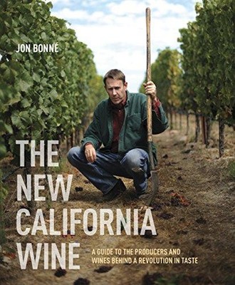 The New California Wine: A Guide to the Producers and Wines... - Jon Bonn?