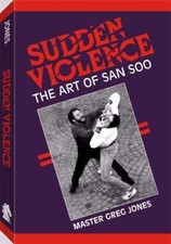 Sudden Violence: The Art of San Soo [Paperback] Jones, Greg