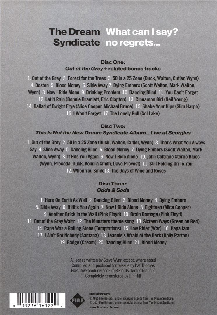THE DREAM SYNDICATE WHAT CAN I SAY? NO REGRETS...: OUT OF THE GREY + LIVE, DEMOS