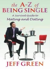 The A-Z Of Being Single: A Survival Guide to Dating and Mating-Jeff Green