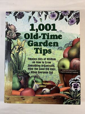 1,001 Old-Time Garden Tips: Timeless Bits of Wisdom on How to Grow Everything HC