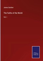 James Gardner | The Faiths Of The World | Buch | Englisch (2023) | Vol. I