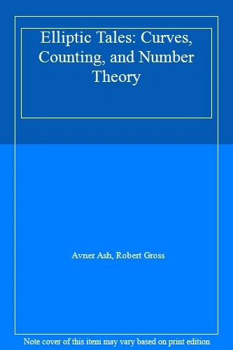 Elliptic Tales: Curves, Counting, and Number Theory, Ash, Gross 9780691151199-,