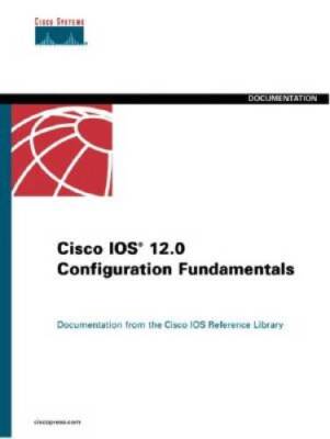Cisco IOS 120 Configuration Fundamentals (Cisco IOS Refere - VERY GOOD