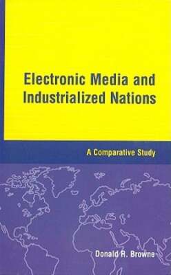 Electronic Media Indust Nations by Donald R Browne: New