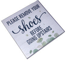 Decorative Entryway Wood Sign Please Remove Your Shoes Before Going Upstairs 5x5