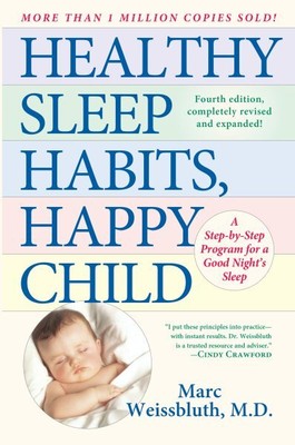 Healthy Sleep Habits, Happy Child : A Step-By-Step Program For a Good Night's...