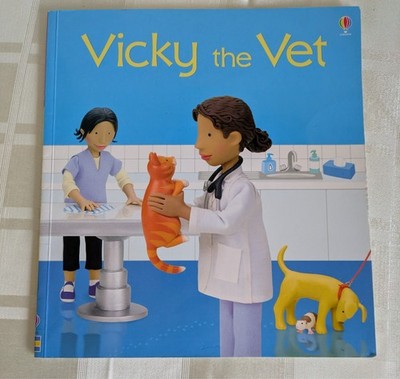 Vicky the Vet (Jobs People Do) By Felicity Brooks Illustrated by Jo Litchfield