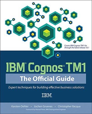IBM COGNOS TM1: THE OFFICIAL GUIDE By Karsten Oehler & Jochen Gruenes EXCELLENT