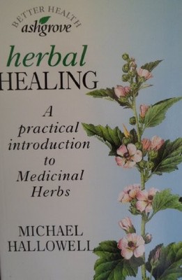 Herbal Healing: A Practical Introduction to Medicinal Herbs,Mich