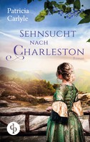 Sehnsucht nach Charleston Patricia Carlyle Taschenbuch 488 S. Deutsch 2021